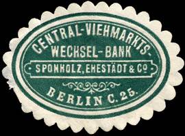 Central - Viehmarkts - Wechsel - Bank Sponholz, Ehestädt & Co. Berlin