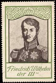 Friedrich Wilhelm der III.