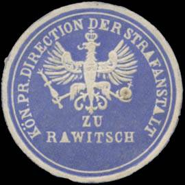 K.Pr. Direction der Strafanstalt zu Rawitsch