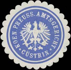 Koen. Preuss. Amtsgericht Cüstrin