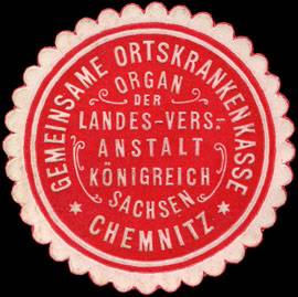 Gemeinsame Ortskrankenkasse - Chemnitz - Organ der Landes - Versicherungs - Anstalt Königreich Sachsen